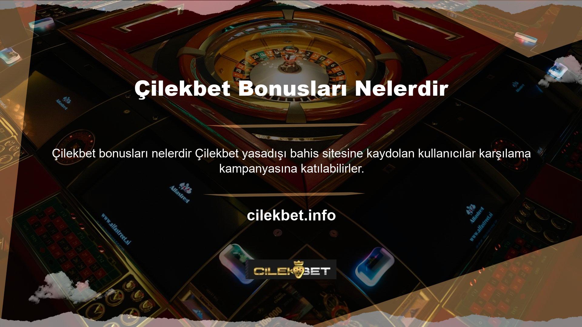 Çilekbet mevcut bonuslarını aşağıdaki listeden kontrol edebilirsiniz
